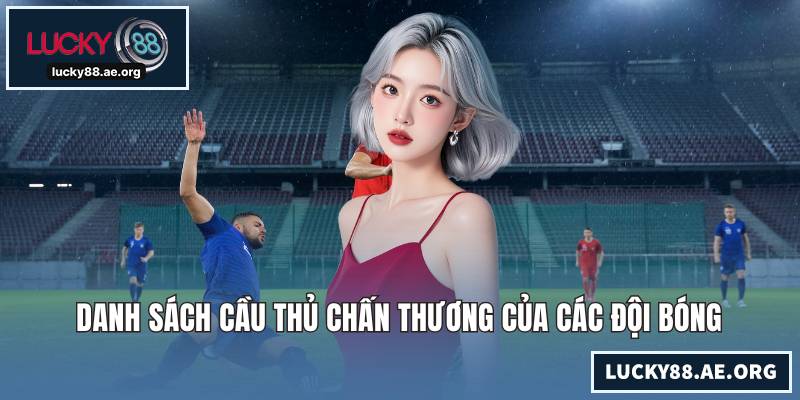 Danh sách cầu thủ chấn thương của các đội bóng