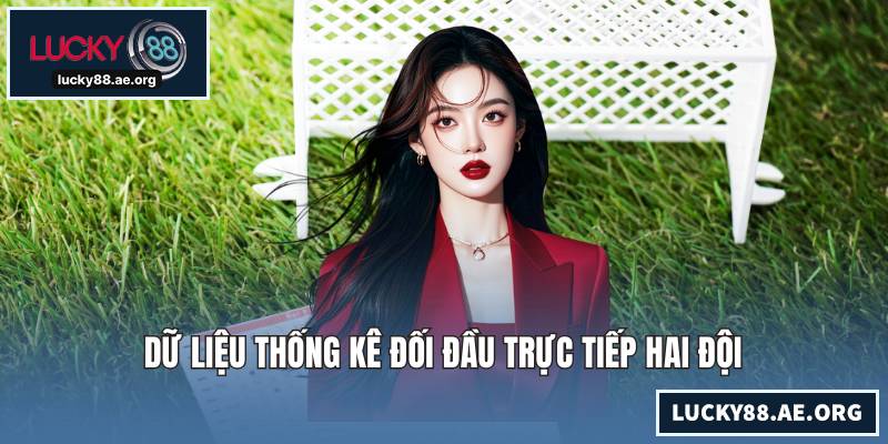 Dữ liệu thống kê đối đầu trực tiếp hai đội