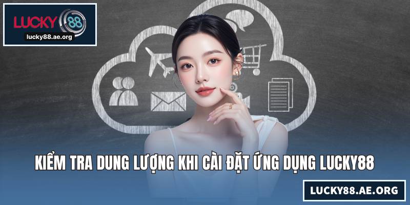 Tải App LUCKY88 - Thao Tác Nhanh, Trải Nghiệm Cược Mượt Mà Kiểm tra dung lượng khi cài đặt ứng dụng LUCKY88