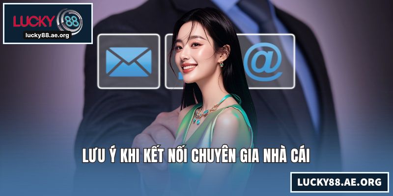 Lưu ý khi kết nối chuyên gia nhà cái