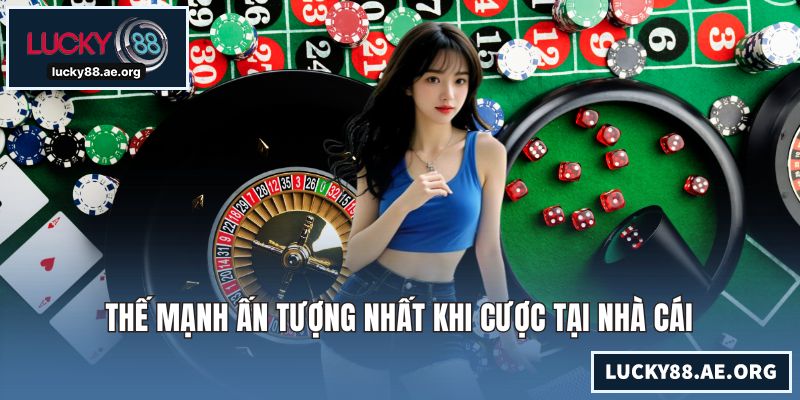 Giới Thiệu LUCKY88 – Thương Hiệu Giải Trí Trực Tuyến Uy Tín Thế mạnh ấn tượng nhất khi cược tại nhà cái