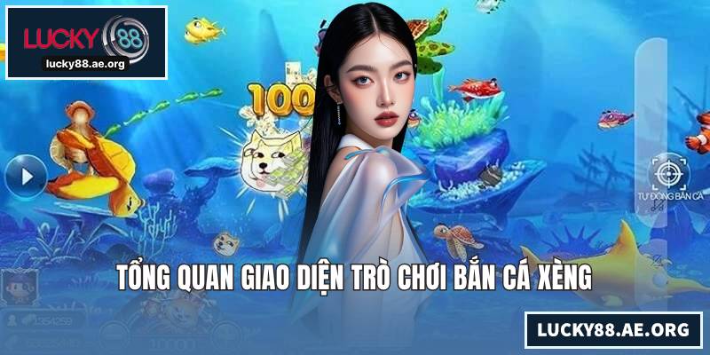 Bắn Cá Xèng - Sân Chơi Hấp Dẫn Cho Ai Yêu Thích Sự Mới Lạ Tổng quan giao diện trò chơi bắn cá xèng