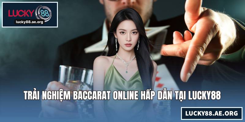 Baccarat Online - Tìm Hiểu Luật Chơi Cơ Bản Dễ Thắng Lớn Trải nghiệm baccarat online hấp dẫn tại LUCKY88